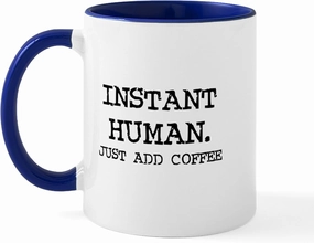 CafePress Instant Human. Just Add Coffe Mug 11 oz (325 ml) Ceramic Coffee Mug