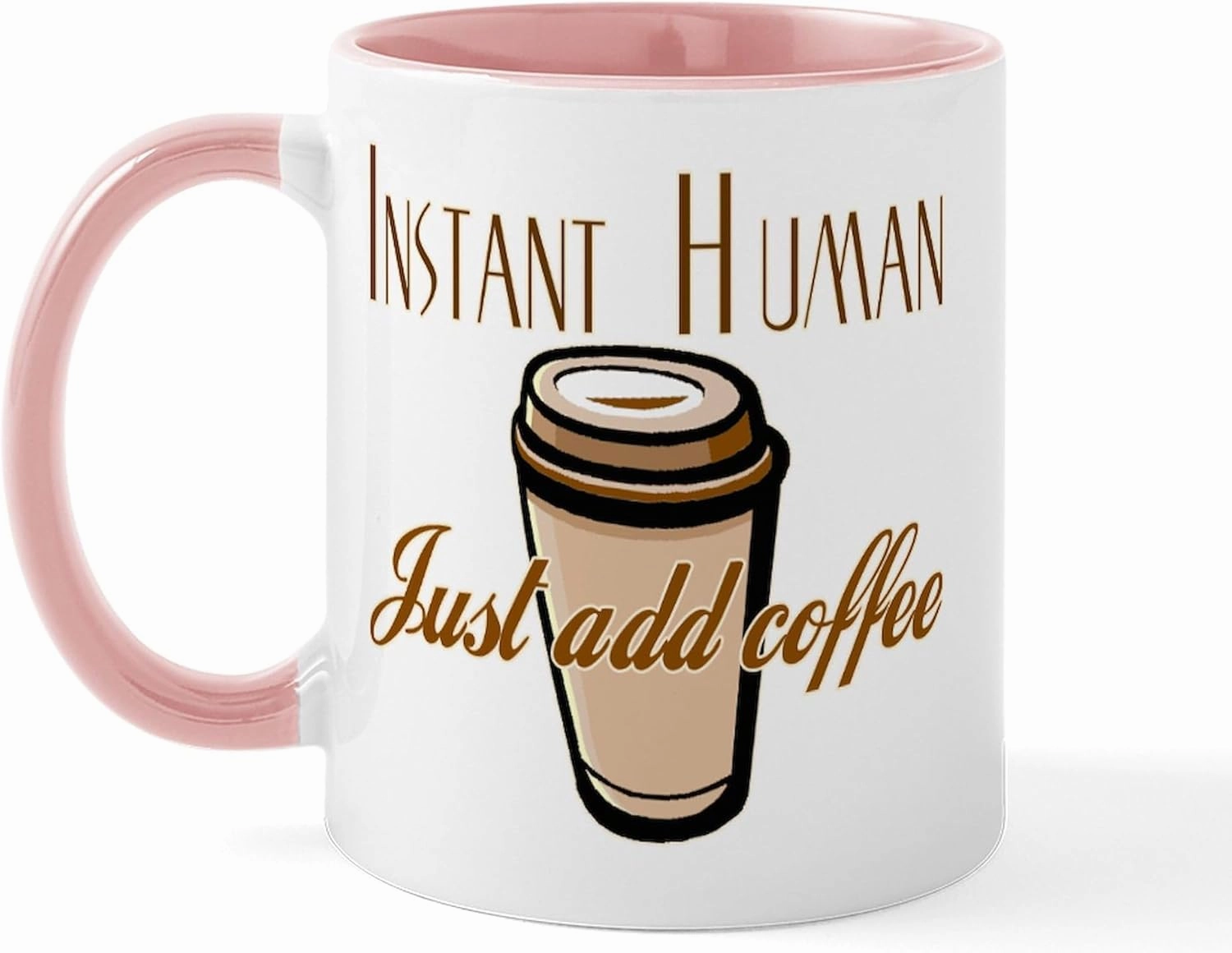 CafePress Instant Human Just Add Coffee Mug 11 oz (325 ml) Ceramic Coffee Mug