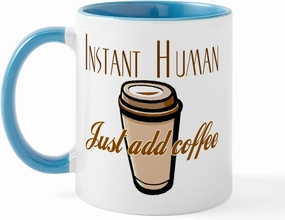 CafePress Instant Human Just Add Coffee Mug 11 oz (325 ml) Ceramic Coffee Mug