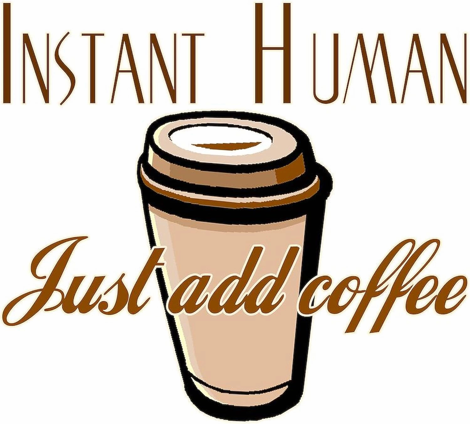 CafePress Instant Human Just Add Coffee Mug 11 oz (325 ml) Ceramic Coffee Mug