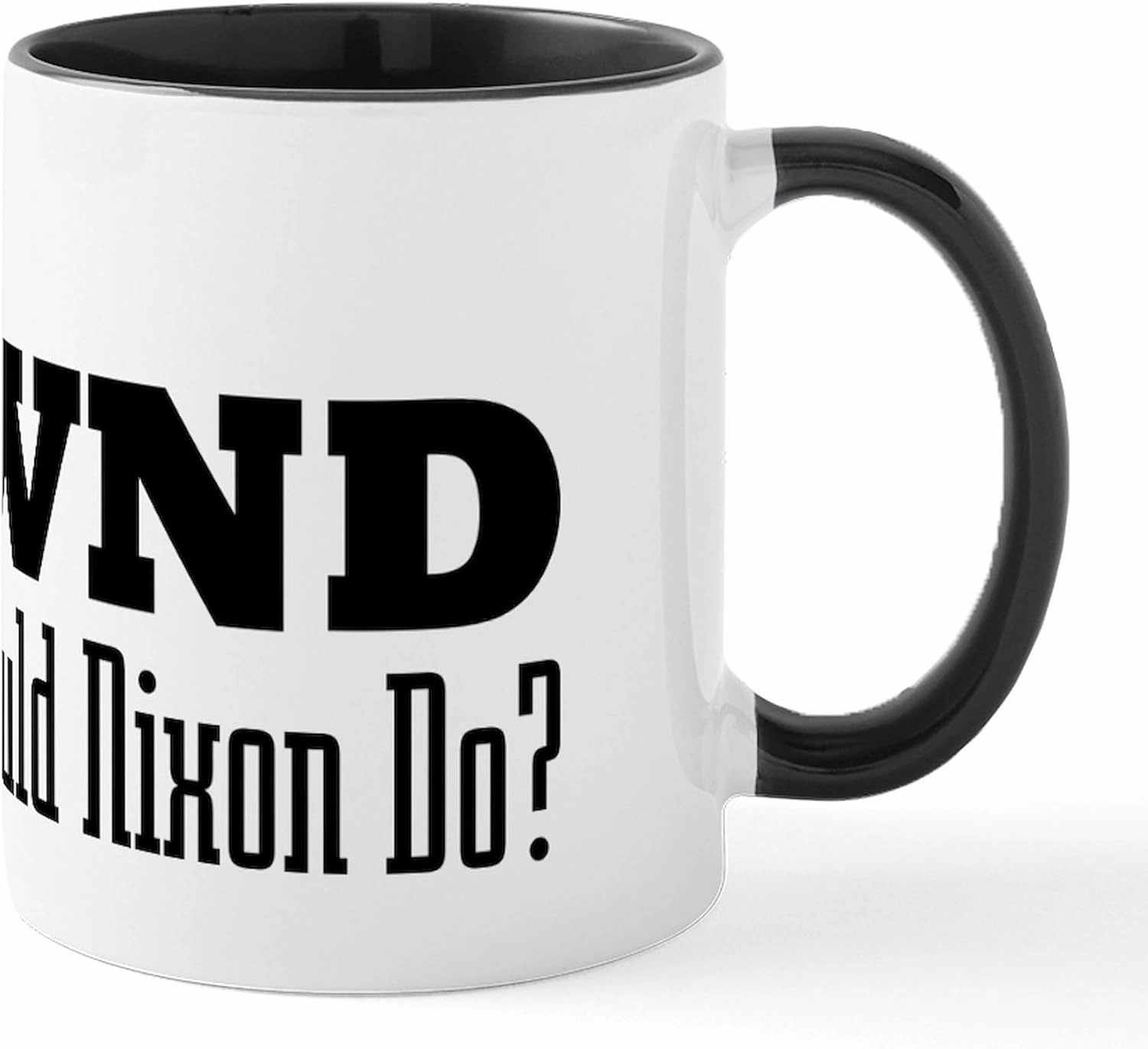 CafePress What Would Nixon Do Mug 11 oz (325 ml) Ceramic Coffee Mug