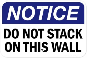 OSHA Notice Do Not Stack On This Wall Sign, 12x18 Inches, Rust Free .063 Aluminum, Fade Resistant, Made in USA by My Sign Center