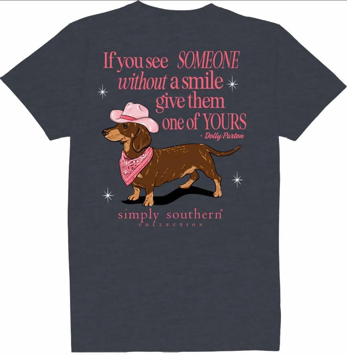 Simply Southern If You See Someone Without A Smile Give Them One of Your - Dachshund - Adult T-Shirt