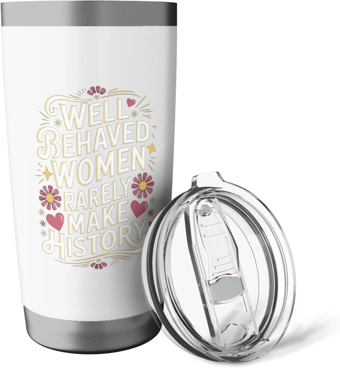 Well Behaved Women Rarely Make History Quote Stainless Steel Insulated Tumbler